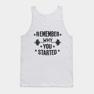 Remember Why You Started. Gym Motivational Tank Top